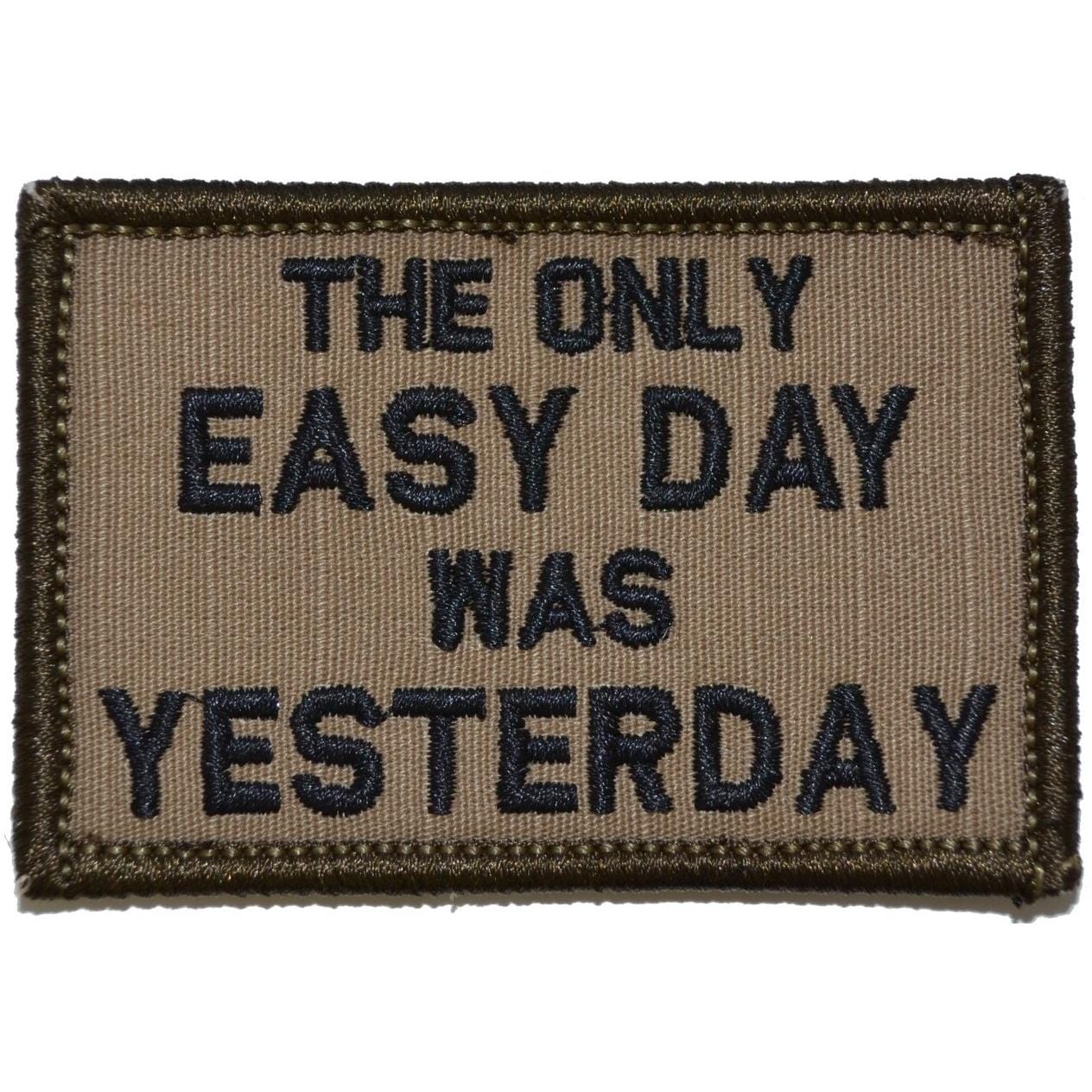 The Only Easy Day Was Yesterday, Navy Seal Motto - 2x3 Patch