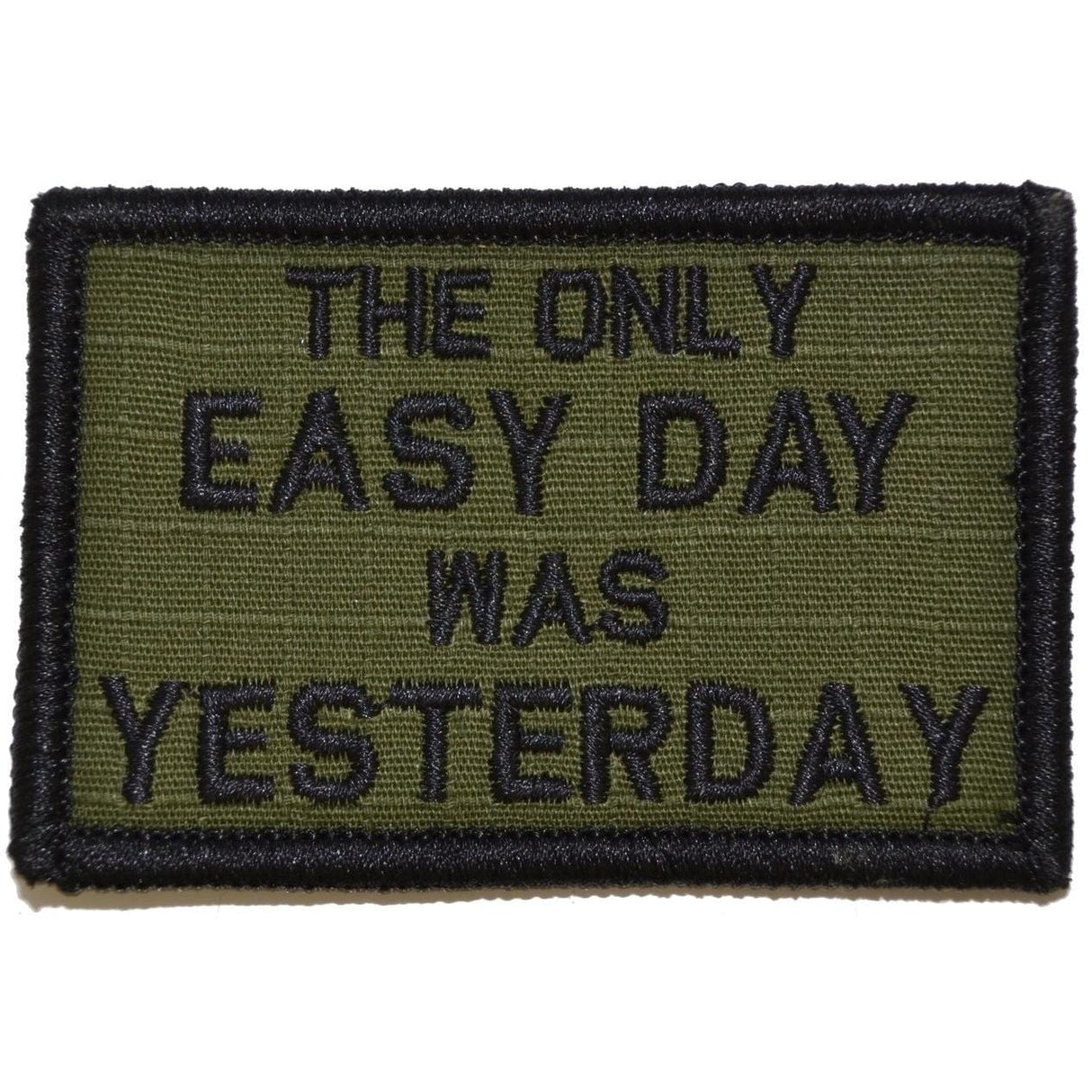 The Only Easy Day Was Yesterday, Navy Seal Motto - 2x3 Patch
