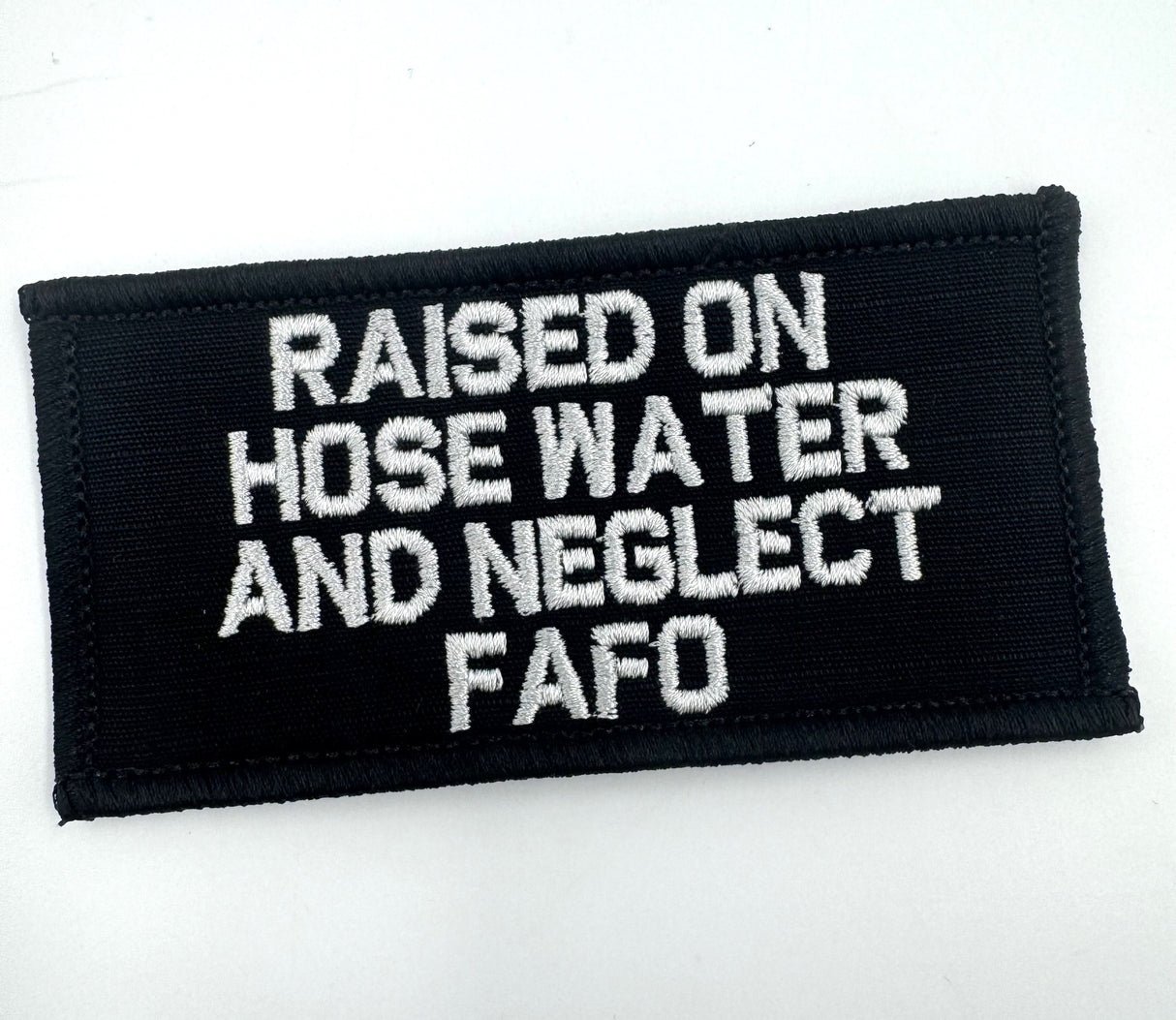 As Seen on Socials - Raised on Hose Water and Neglect FAFO - 2x4 Patch - Multiple Variants