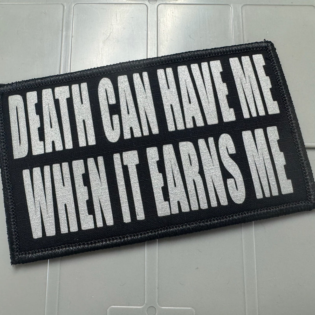 As Seen on Socials - Death Can Have Me When It Earns Me -3x5 Patch - Black w/Reflective