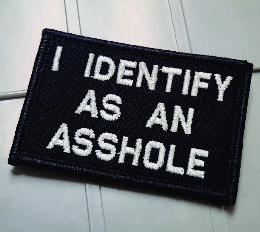 As Seen on Socials - I Identify As An Asshole - 2x3 Patch - Black w/White