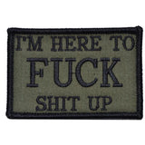 I'm Here to Fuck Shit Up - 2x3 Patch