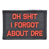 Oh Shit I Forgot About Dre - 2x3 Patch