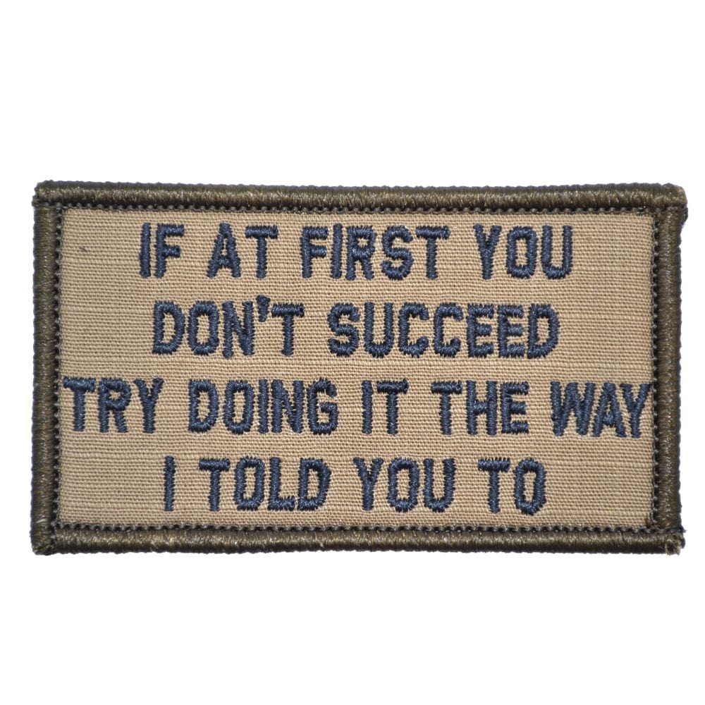 If At First You Don't Succeed, Try Doing It The Way I Told You To - 2x3.5 Patch
