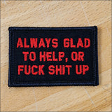 As Seen on Socials - Always Glad to Help, OR Fuck Shit Up - 2x3 Patch