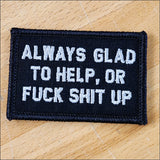 As Seen on Socials - Always Glad to Help, OR Fuck Shit Up - 2x3 Patch