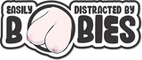 Easily Distracted By Boobies - 4.5" Sticker