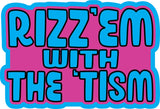 STICKER - Rizz'Em with the 'Tism - STICKER